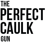 The Perfect Caulk Gun